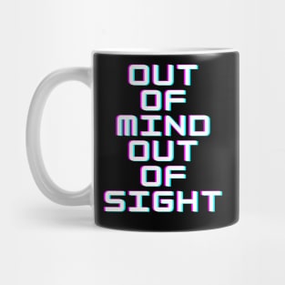 Out of mind out of sight Mug